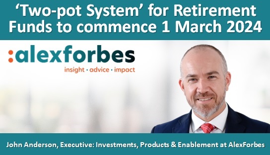‘Two-pot System’ for Retirement Funds to commence 1 March 2024