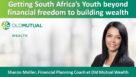 Getting South Africa’s Youth beyond financial freedom to building wealth