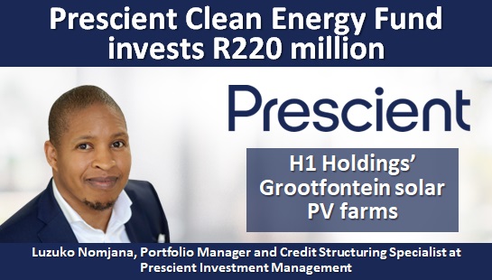 Prescient Clean Energy Fund invests R220 million in H1 Holdings’ Grootfontein solar PV farms