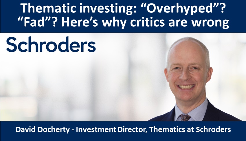 Thematic investing: “Overhyped”? “Fad”? Here’s why critics are wrong