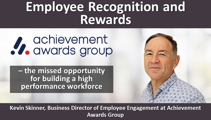 Employee Recognition and Rewards – the missed opportunity for building a high performance workforce