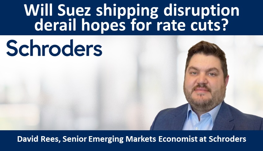 Will Suez shipping disruption derail hopes for rate cuts?