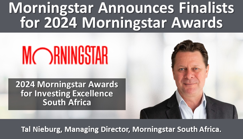Morningstar Announces Finalists for 2024 Morningstar Awards for Investing Excellence South Africa