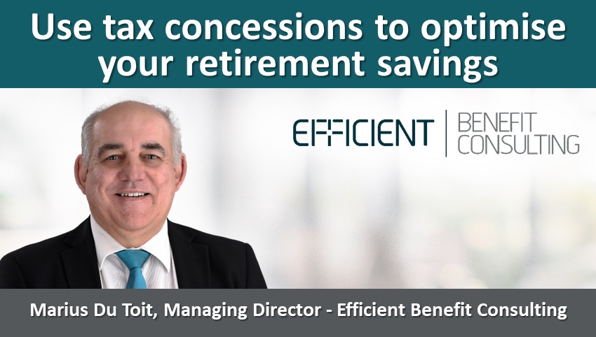 Use tax concessions to optimise your retirement savings