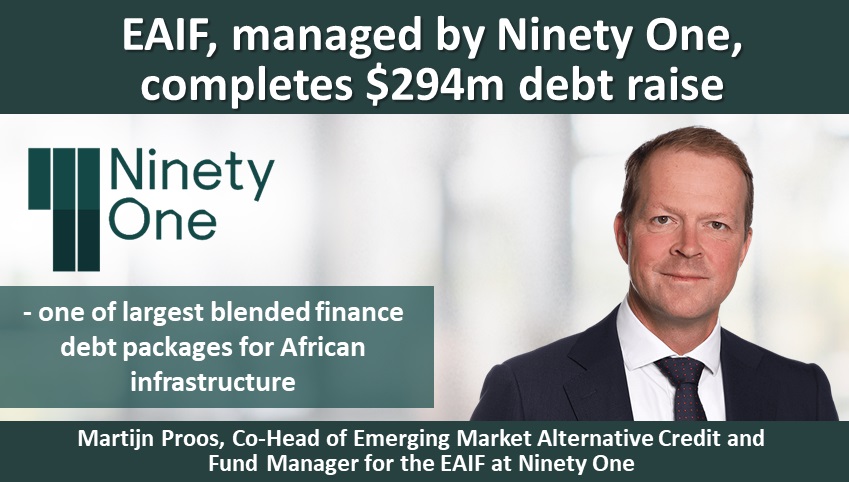 EAIF, managed by Ninety One, completes $294m debt raise in one of the largest blended finance debt packages for African infrastructure