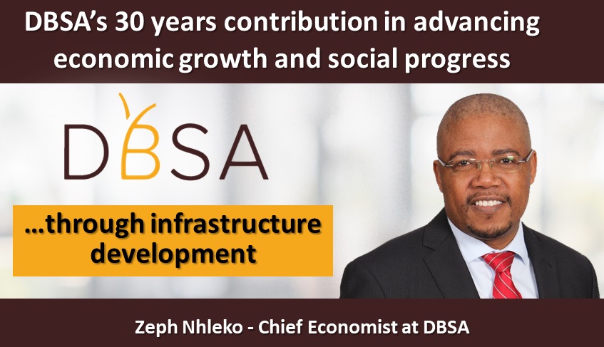 DBSA’s 30 years contribution in advancing economic growth and social progress through infrastructure development